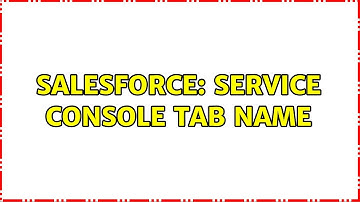 Salesforce: Service Console Tab Name