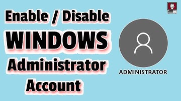 How to easily Enable/ Disable Default Admin Account in Windows 10
