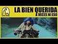 LA BIEN QUERIDA - A Veces Ni Eso [Official]