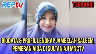 TERBARU! BIODATA & PROFIL LENGKAP JAMEELAH SALEEM, PEMERAN AIDA DI SULTAN AJI MNCTV