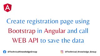Angular 13 - Create registration page using Bootstrap in Angular and call WEB API to save the data Information