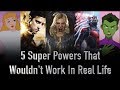 5 Super Powers That Just Wouldn't Work In Real Life