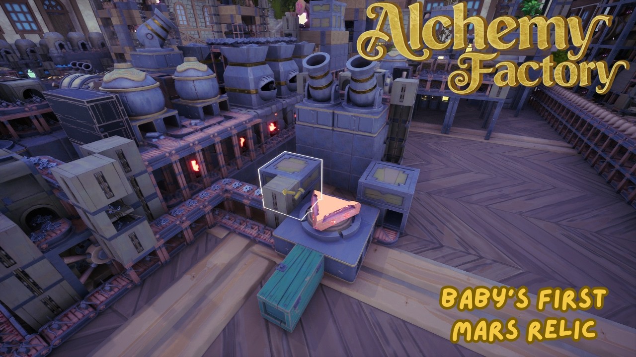 Baby's First Mars Relic | Alchemy Factory Ep. 18