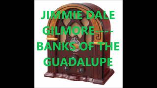 JIMMIE DALE GILMORE    BANKS OF THE GUADALUPE