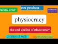 Physiocracy rise and decline net productnatural order  circulation of wealth criticismhet