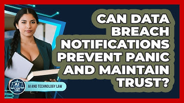 Can Data Breach Notifications Prevent Panic And Maintain Trust? - AI and Technology Law