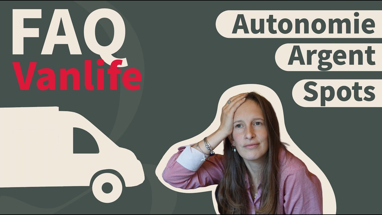 FAQ Vanlife - vie en van - Je réponds à vos questions
