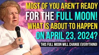 It's coming! April 23, 2024, Avoid These 6 Things During Full Pink Moon | Dolores Cannon