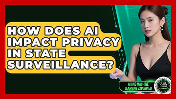 How Does AI Impact Privacy In State Surveillance? - AI and Machine Learning Explained