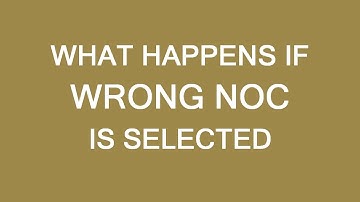 What happens if you select wrong NOC for immigration to Canada. LP Group