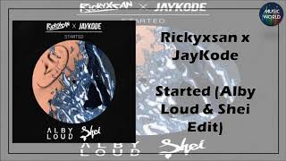 Rickyxsan x JayKode - Started (Alby Loud & Shei Edit)