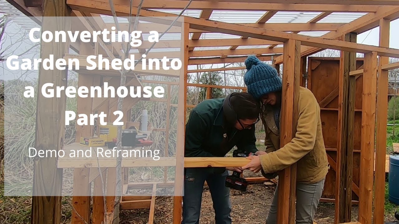 Convert Shed to Greenhouse Part 2 Demo and Reframing YouTube