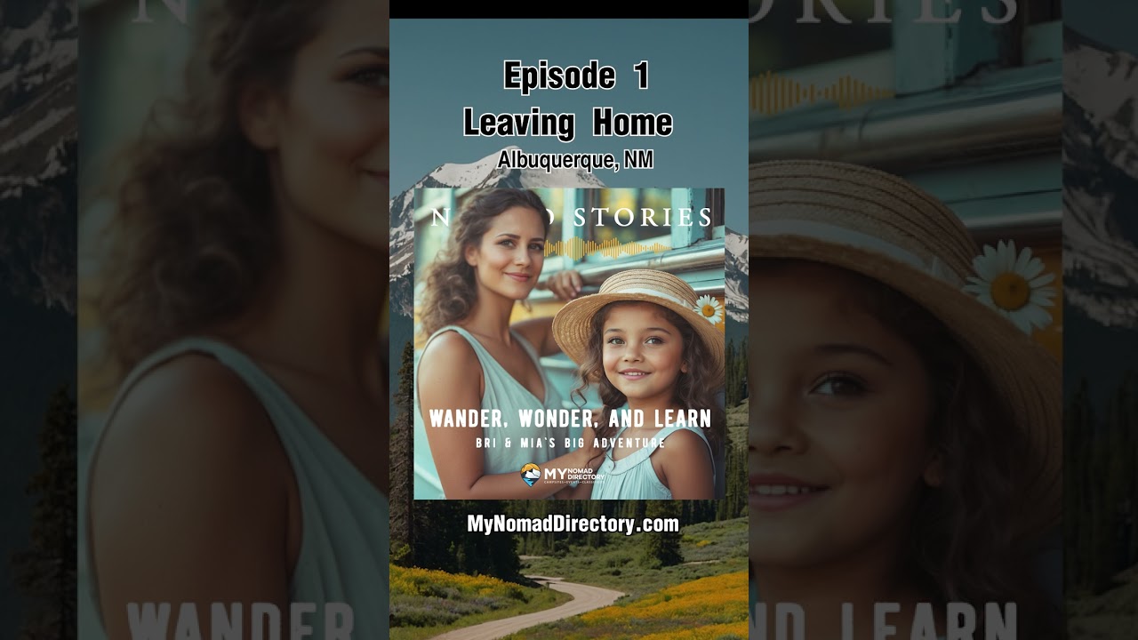 Nomad Stories: Bri & Mia Ep 1 - Leaving Home