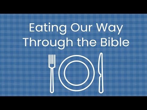 Eating Our Way Through The Bible - January 28, 2024
