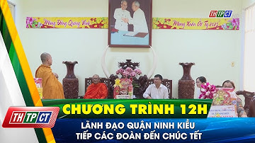 Lãnh đạo quận Ninh Kiều tiếp các đoàn đến chúc Tết| Cần Thơ TV