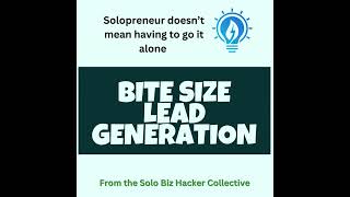 Bite Sized Lead Generation:  5 Steps to Grow Your Community on LinkedIn