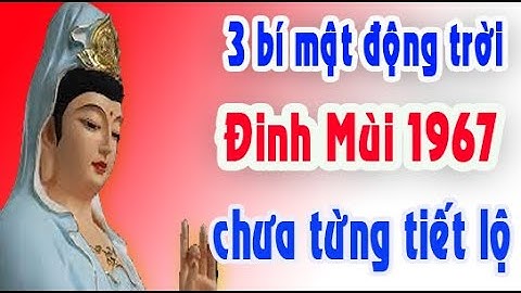3 bí mật động trời tuổi Đinh Mùi 1967 chưa từng tiết lộ