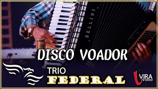 Disco Voador - TRIO FEDERAL (Silvaneto, Matarazzo e Wilsinho)