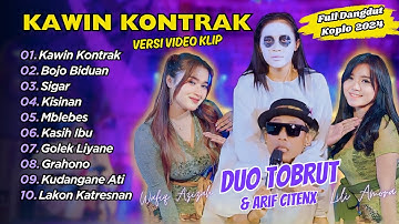 Duo Tobrut Ft Arif Citenx - KAWIN KONTRAK - BOJO BIDUAN || FULL DANGDUT KOPLO 2024