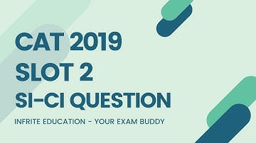 CAT 2019 QA (Slot 2) Solutions  || SI-CI Question