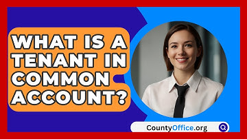 What Is A Tenant In Common Account? - CountyOffice.org