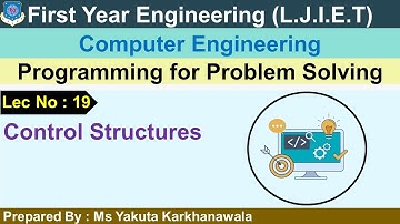 Lec-19_Control Structures | Programming for Problem Solving | First Year Engineering