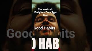 The weeknd x PartyNextDoor Type Beat "Good Habits" #partynextdoortypebeat #theweekndtypebeat