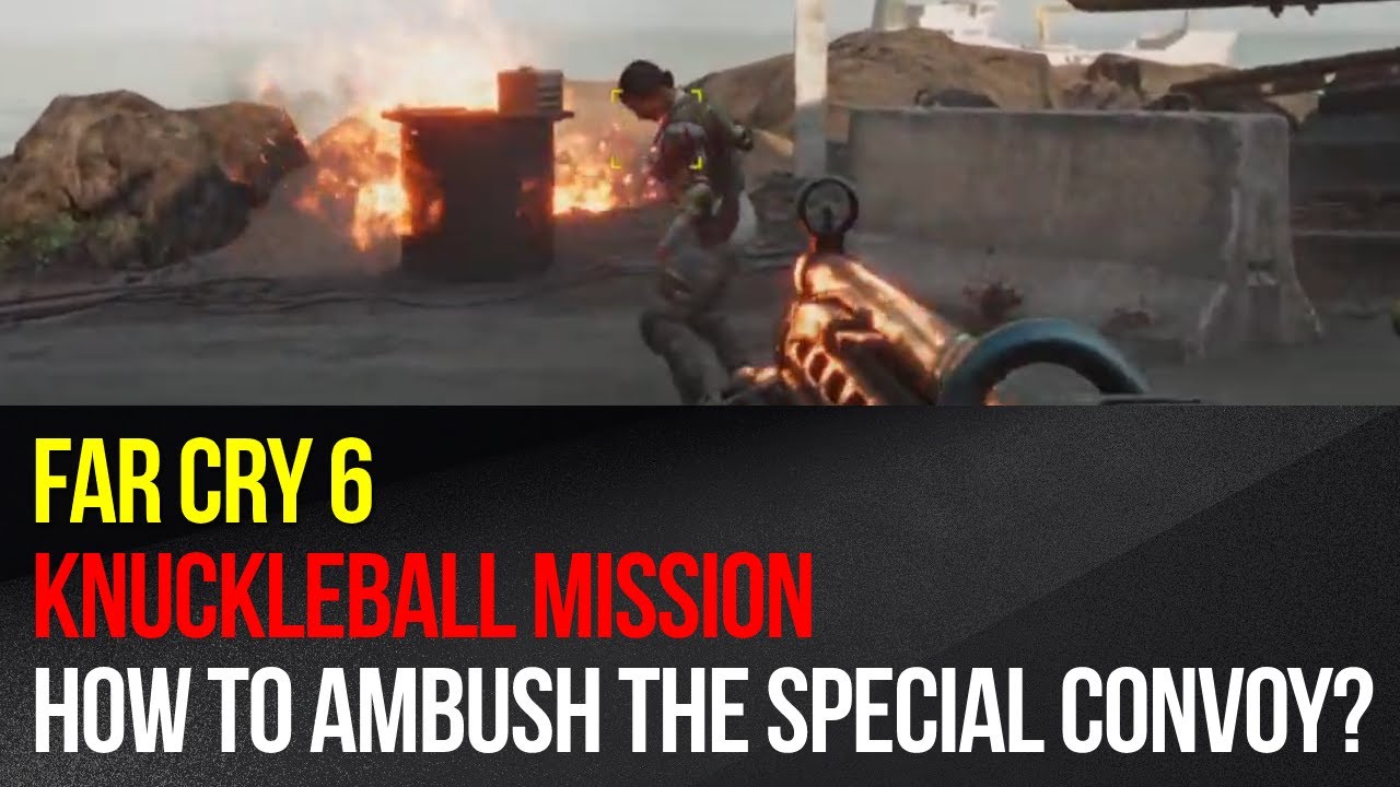 Far Cry 6 - Knuckleball mission - How to ambush the special convoy