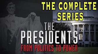 "The Presidents: From Politics to Power" Complete 7-Part Documentary Series