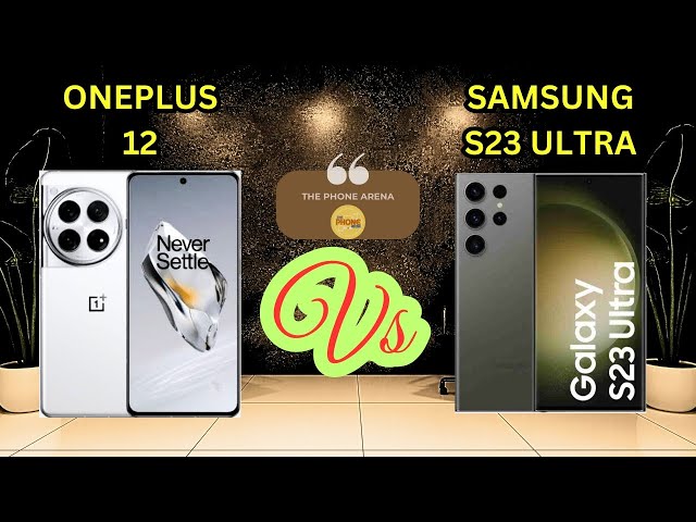 THE VERDICT IS IN🔥: ONEPLUS 12 VS SAMSUNG GALAXY S23 ULTRA📲 WHICH IS  BETTER💯👌 