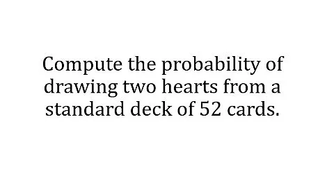 Probability of Drawing Two Hearts (Combinations and Conditional)