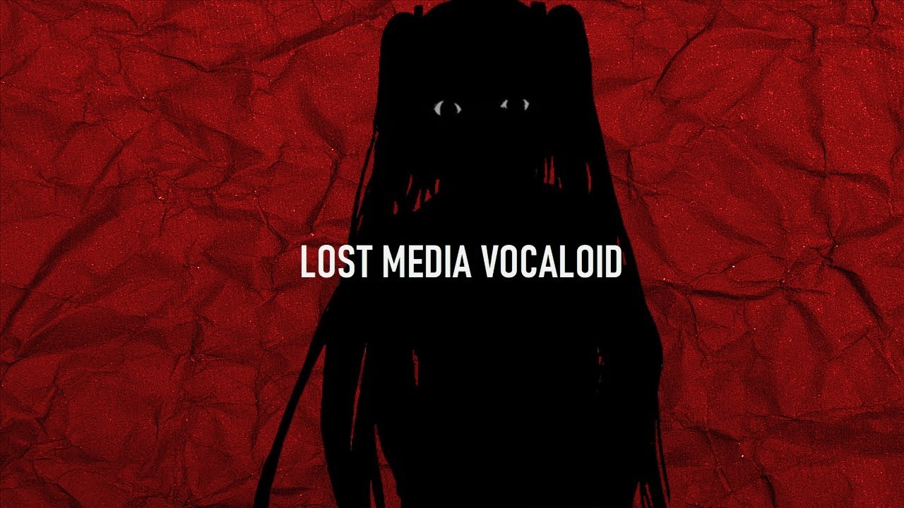 Lost Media De Vocaloid YouTube