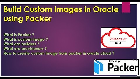 Use Packer in Oracle Cloud | Create Custom Images using Packer