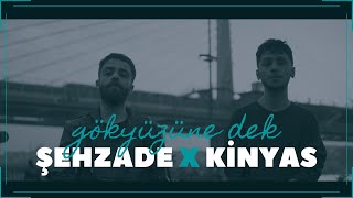 Şehzade x Kinyas - Gökyüzüne Dek | Official Video (prod. Mirac)