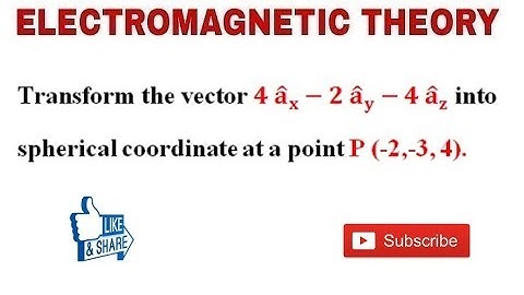 15. Numerical Problem on Transformation of Vector in  Co-ordinateSystem in Electromagnetic Theory