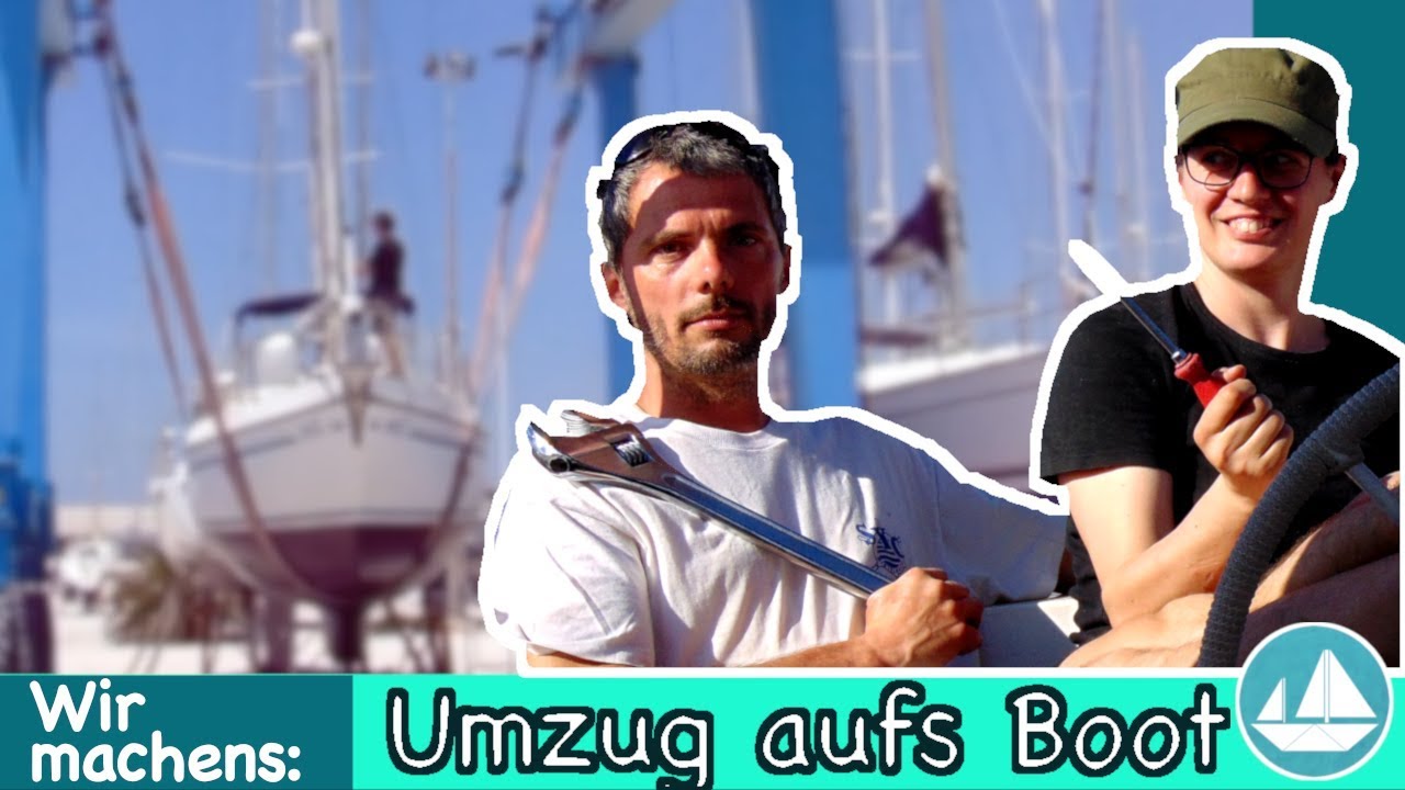 Umzug aufs Segelboot und erste Refitarbeiten _ Wir segeln _ Ep 2