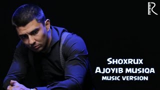 Shoxrux - Ajoyib Musiqa Music Version 2016