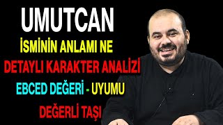 Umutcan isminin anlamı nedir ismin esması Detaylı isim karakter analizi ebced değeri uyumu