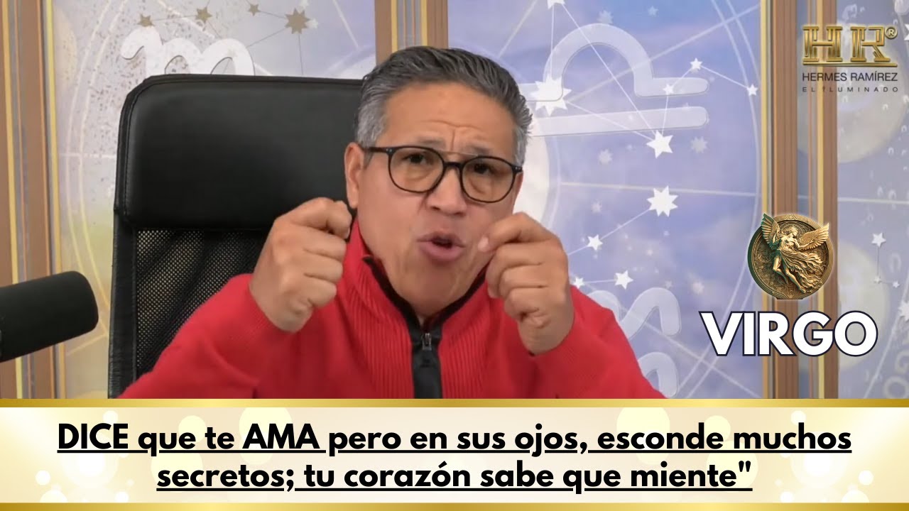 VIRGO Hoy: DICE que te AMA pero en sus ojos, esconde muchos secretos ...