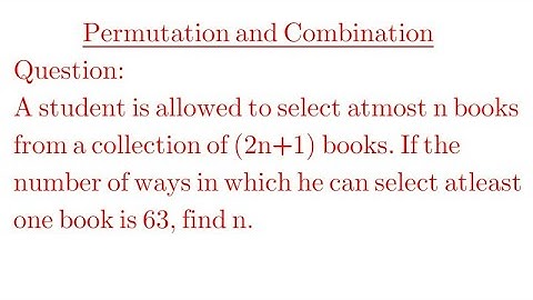A student is allowed to select at most n books from a collection of (2n+1) books. If the number of