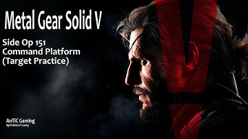 Metal Gear Solid V - Side Op 151 - Command Platform Target Practice