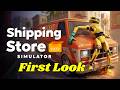 From Broke to Shipping Tycoon  | Shipping Store Simulator 2037 Playtest