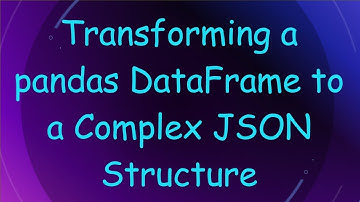 Transforming a pandas DataFrame to a Complex JSON Structure
