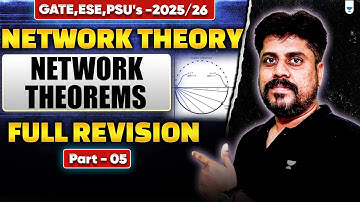Network Theory | Full Revision Network Theoram |  Part 5 |  GATE/ESE/PSUs EXAMS 2025/26 | Manoj Sir
