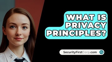 What Is Privacy Principles? - SecurityFirstCorp.com