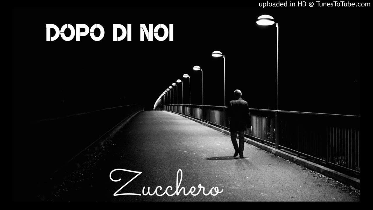 Dopo di noi - Zucchero