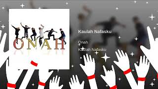 ONAH - Kaulah Nafasku