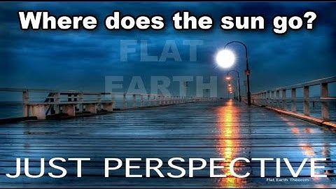 How Do Sunrise And Sunset Work On Flat Earth?