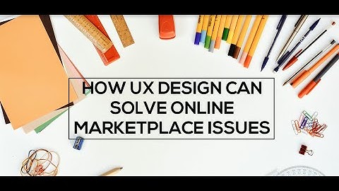 How UX Design can solve Online Marketplace Issues?