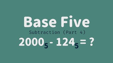 Base Five 04 - Subtraction Part 4